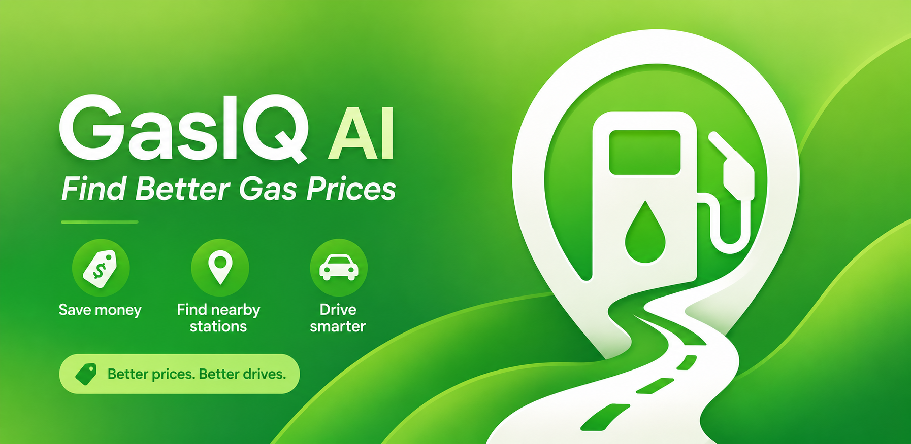 GasIQ AI — Find Better Gas Prices. Better prices. Better drives.